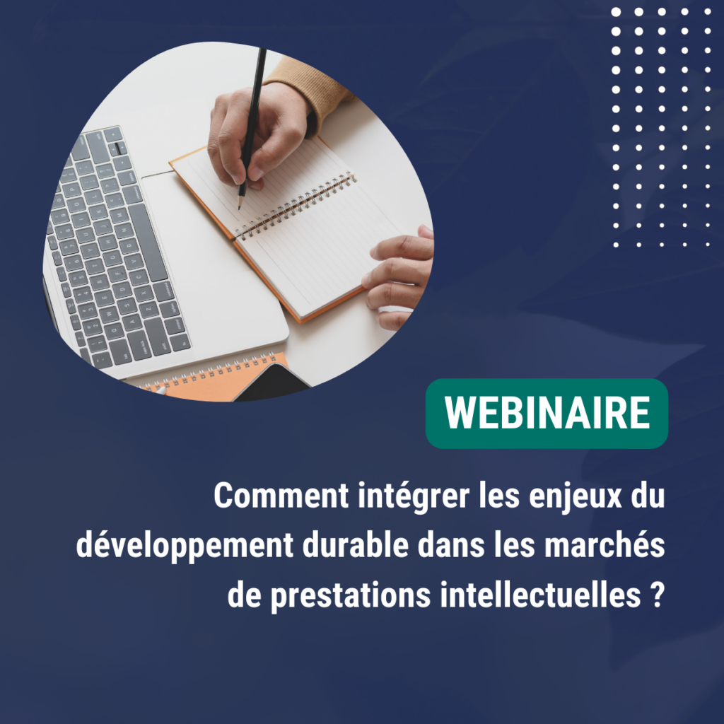 Webinaire Comment intégrer les enjeux du développement durable dans les marchés de prestations intellectuelles 